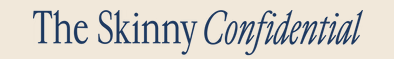 The Skinny Confidential