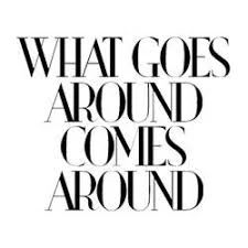 What Goes Around Comes Around